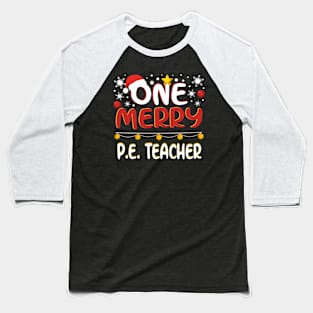 One Merry PE physical education Teacher Christmas Xmas gift Baseball T-Shirt